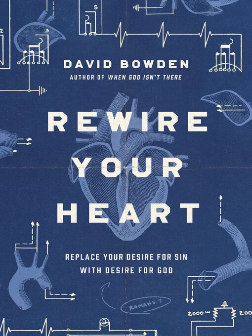 Title details for Rewire Your Heart by David Bowden - Available